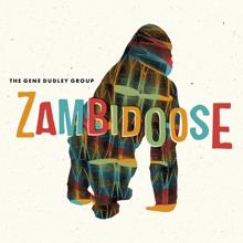 The Gene Dudley Group: Zambidoose