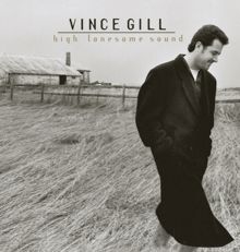 Vince Gill: High Lonesome Sound