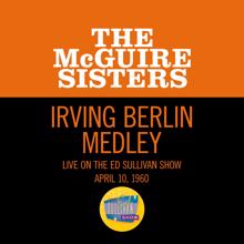 The McGuire Sisters: Irving Berlin Medley (Medley/Live On The Ed Sullivan Show, April 10, 1960) (Irving Berlin MedleyMedley/Live On The Ed Sullivan Show, April 10, 1960)