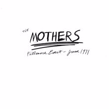 Frank Zappa, The Mothers: Fillmore East - June 1971