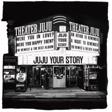 JUJU: YOUR STORY