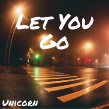 Unicorn: Let You Go