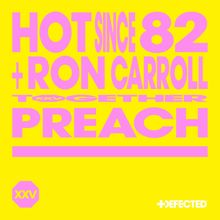 Hot Since 82, Ron Carroll: Preach (feat. Ron Carroll)