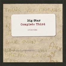 Big Star: Thank You Friends (Fry Rough Mix)