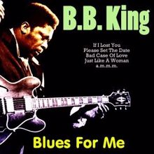 B. B. King: You Done Lost Your Good Thing Now