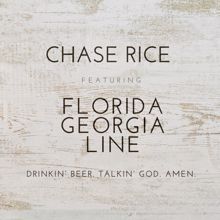 Chase Rice: Drinkin' Beer. Talkin' God. Amen. (feat. Florida Georgia Line)