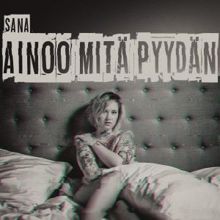 Sana: Ainoo mitä pyydän