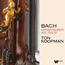 Ton Koopman: Bach: Organ Works, Vol. 8 & 9 (At the Organ of Ottobeuren Abbey Basilica)