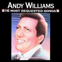 ANDY WILLIAMS: 16 Most Requested Songs