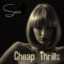 Sara: Cheap Thrills