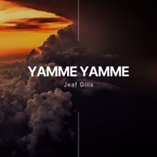 Jeaf Gills: Yamme Yamme