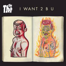 The The: I WANT 2 B U