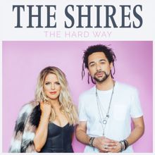 The Shires: The Hard Way