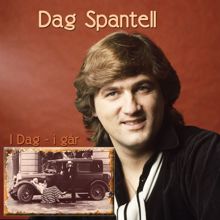 Dag Spantell: I Dag - I Går