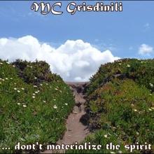 Mc Grisdinili: Don't Materialize the Spirit