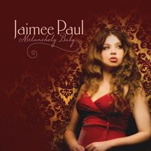 Jaimee Paul: Melancholy Baby