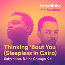 Sufyvn, BJ The Chicago Kid: Thinking ‘Bout You (Sleepless In Cairo)