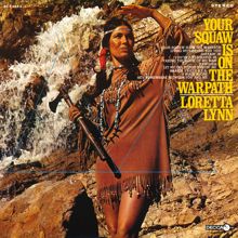 Loretta Lynn: Your Squaw Is On The Warpath