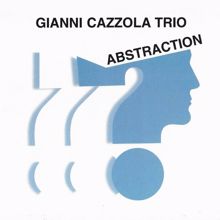 Gianni Cazzola Trio: Abstraction