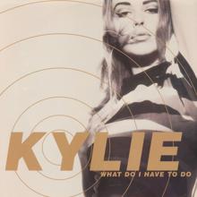 Kylie Minogue: What Do I Have to Do