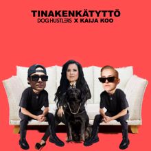 DOG HUSTLERS, Kaija Koo: Tinakenkätyttö (feat. Kaija Koo)