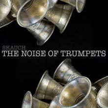 Skauch: The Noise of Trumpets