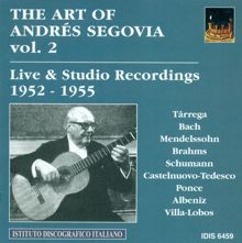Andrés Segovia: Guitar Recital: Segovia, Andres - Mendelssohn, Felix / Brahms, J. / Schumann, R. / Tarrega, F. (The Art of Segovia, Vol. 2) (1952-1955)