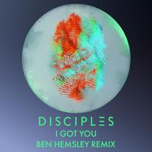 Disciples: I Got You (Ben Hemsley Remix)