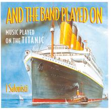 I Salonisti: And The Band Played On - Music Played On The Titanic