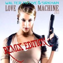 Walter Native & Sirkhan: Love Machine - Remix Edition