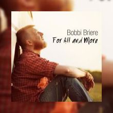 Bobbi Briere: For All and More