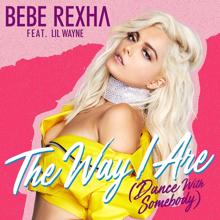 Bebe Rexha, Lil Wayne: The Way I Are (Dance with Somebody) [feat. Lil Wayne]