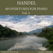 Claudio Colombo: Handel: 60 Overtures for Piano, Vol. 3