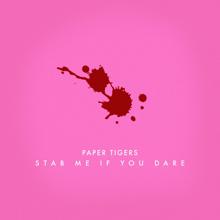 Paper Tigers: Stab Me If You Dare (Radio Edit)