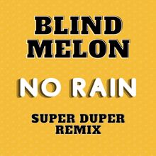 Blind Melon: No Rain (Super Duper Remix)