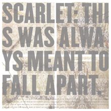 Scarlet: This Was Always Meant To Fall Apart