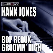 Hank Jones: Bop Redux / Groovin' High