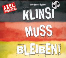 Axel Fischer: Die Klinsi-Hymne: Klinsi muss bleiben (Single Mix)