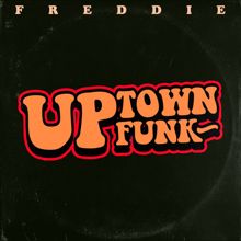 Freddie: Uptown Funk