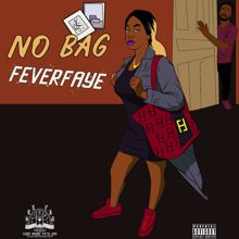 Fever Faye: No Bag