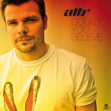 ATB: Could You Believe (Airplay Mix)