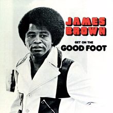 James Brown: Get On The Good Foot