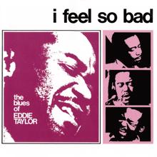 Eddie Taylor: I Feel So Bad