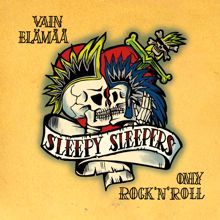 Sleepy Sleepers: Vain Elämää - Only Rock'n'Roll