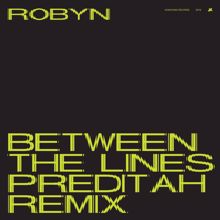 Robyn: Between The Lines (Preditah Vocal Mix)