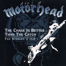Motorhead: The Chase Is Better Than the Catch - The Singles A's & B's