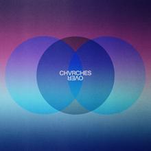 CHVRCHES: Over