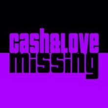 Cash & Love: Missing