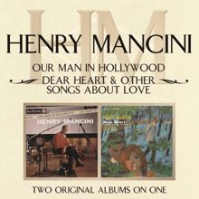Henry Mancini: Our Man In Hollywood/ Dear Heart & Other Songs About Love