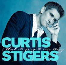 Curtis Stigers: I Think It's Going To Rain Today (Album Version) (I Think It's Going To Rain Today)